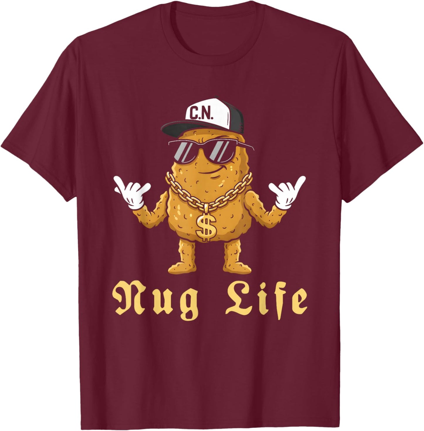 Funny Nug Life for Hip Hop Lover Humor Chicken Nugget ´ T-Shirt - T-Shirt | Maroon