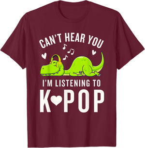 K-Pop Can't Hear You I'm Listening to Kpop Kawaii Dinosaur T-Shirt - T-Shirt | Maroon