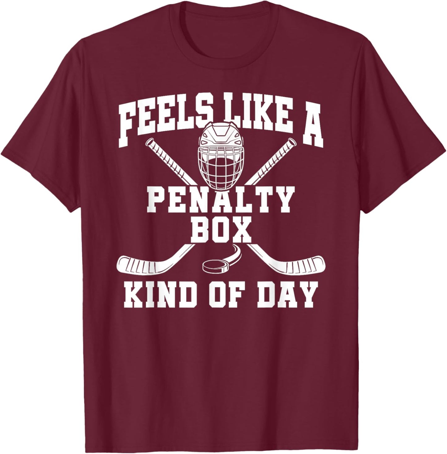 Feels Like A Penalty Box Kind of Day T-Shirt - T-Shirt | Maroon