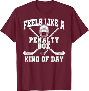 Feels Like A Penalty Box Kind of Day T-Shirt - T-Shirt | Maroon