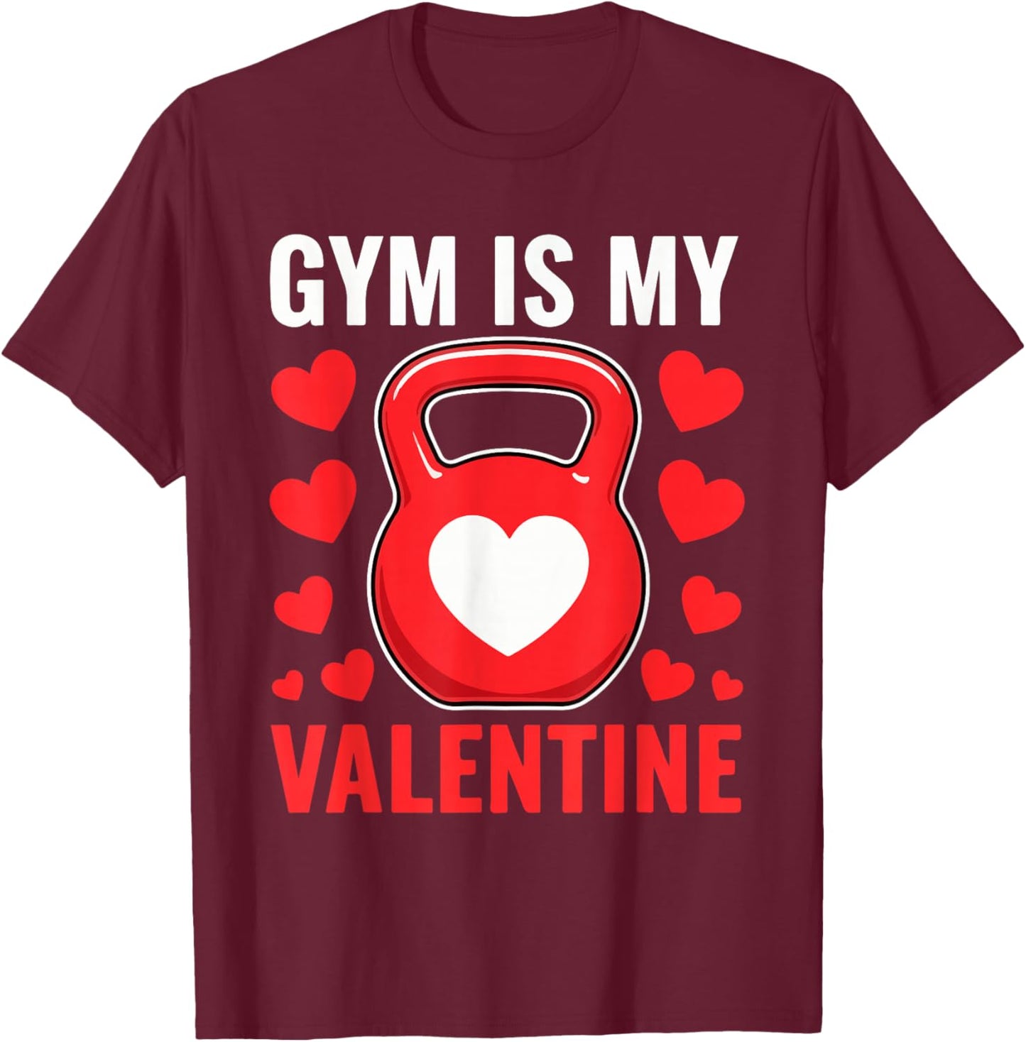 Gym is My Valentine Fitness Valentine's Day Men Women T-Shirt - T-Shirt | Maroon