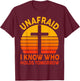 Unafraid I Know Who Holds Tomorrow Cross Christian Vintage T-Shirt - T-Shirt | Maroon