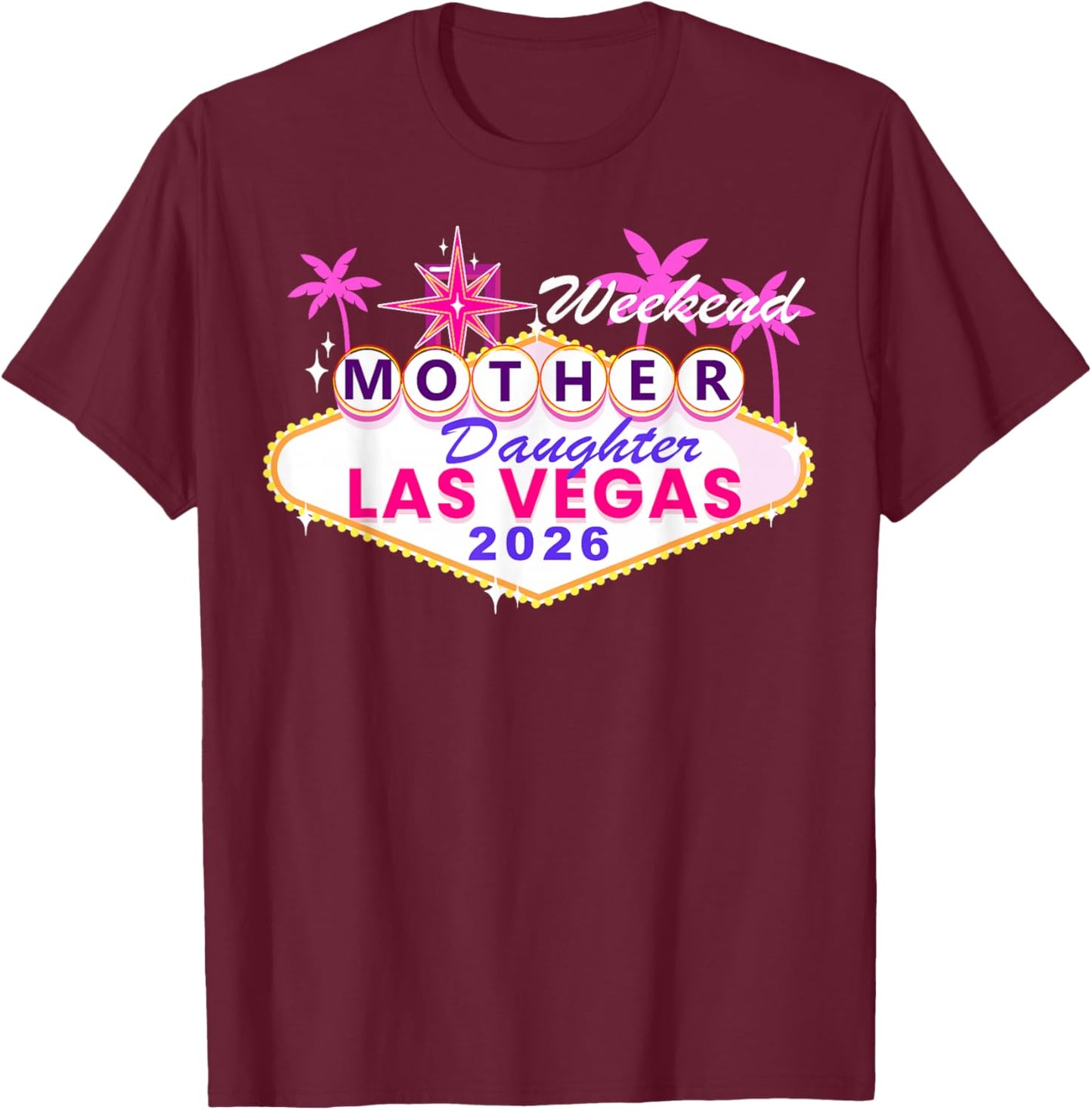Mother Daughter Trip Las Vegas 2026 Mother Daughter Weekend T-Shirt - T-Shirt | Maroon