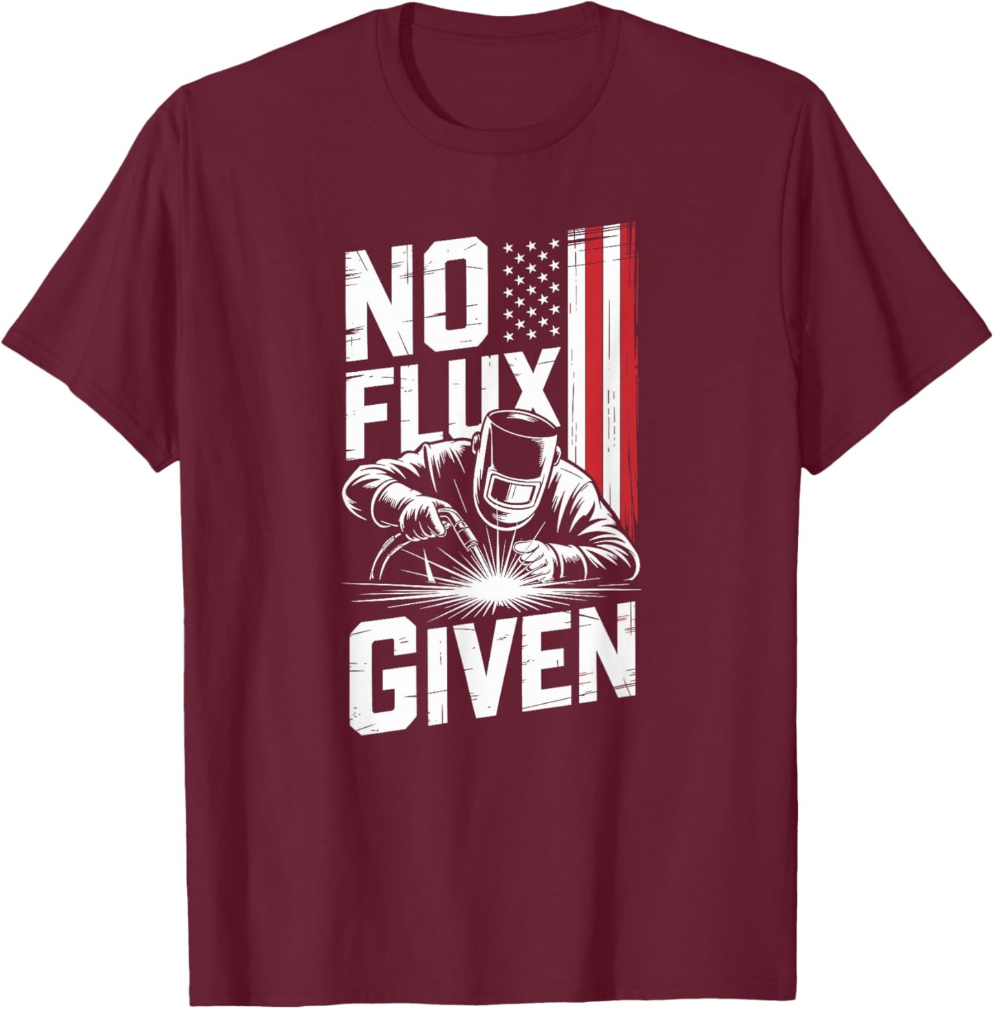 No Flux Given Vintage Slogan for American Welders T-Shirt - T-Shirt | Maroon