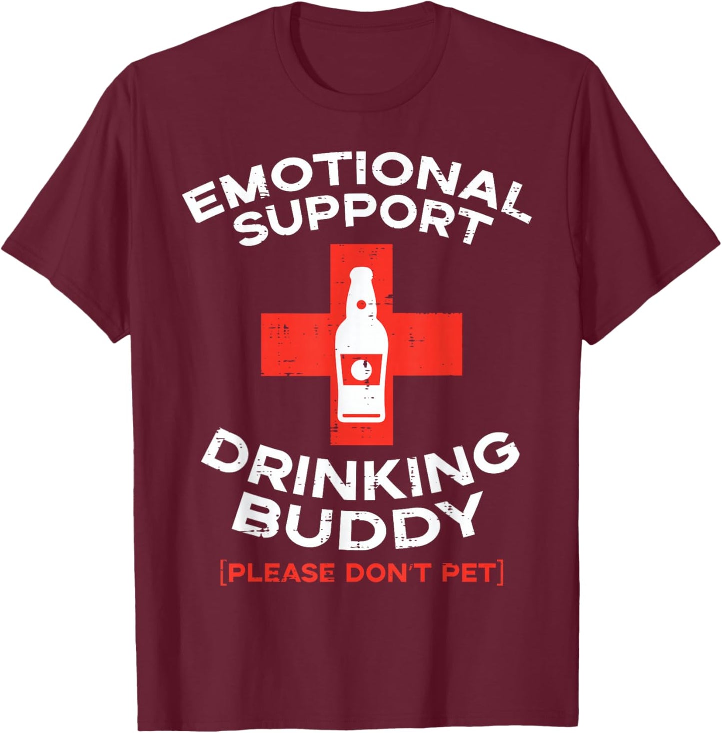 Emotional Support Drinking Buddy Pet Funny Saying Men Women T-Shirt - T-Shirt | Maroon
