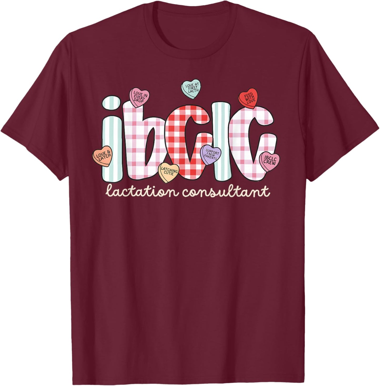 Ibclc Valentine S Day Lactation Consultant V-Day Hearts Work T-Shirt - T-Shirt | Maroon