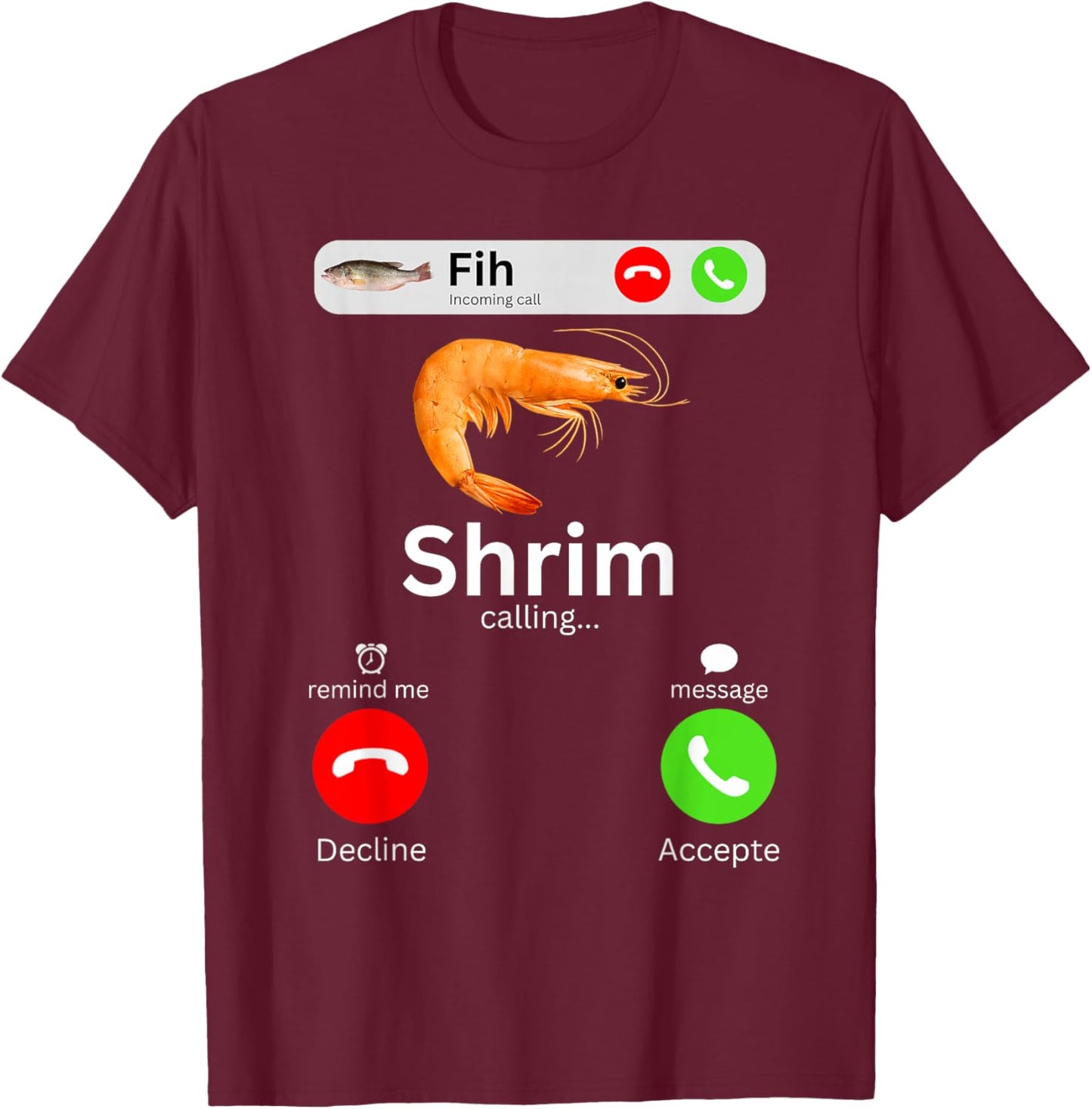 Shrim Calling Funny Meme Fih Incoming Call Misspelled Shrimp T-Shirt - T-Shirt | Maroon