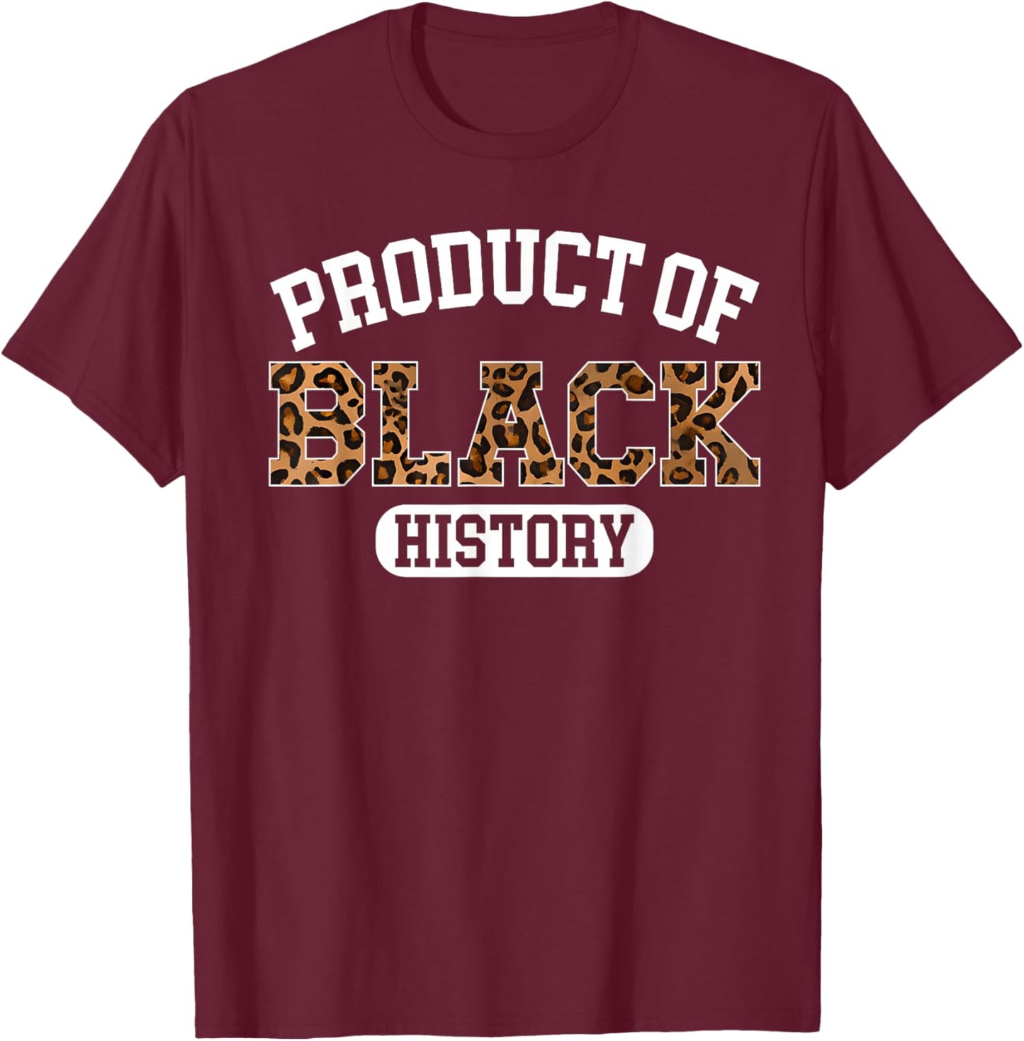 Product of Black History Leopard T-Shirt - T-Shirt | Maroon