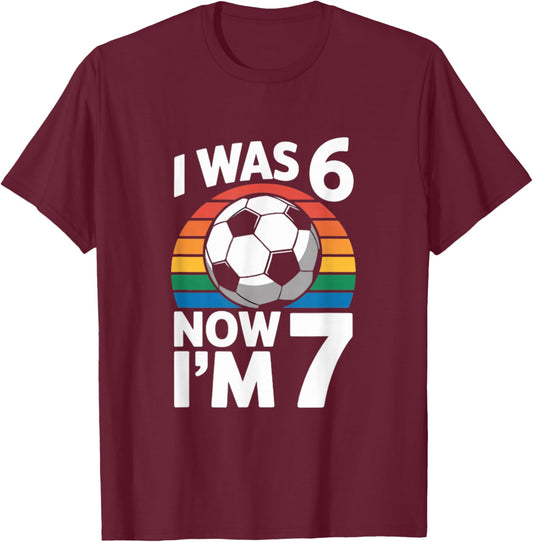 I was 6 Now Im 7 Soccer Birthday Kid Player T-Shirt - T-Shirt | Maroon
