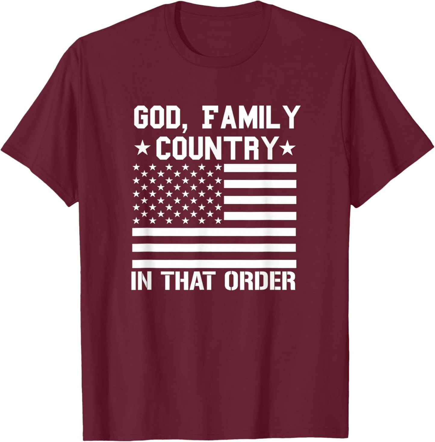 god Family Country in That Order American Flag Patriot USA T-Shirt - T-Shirt | Maroon