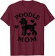 Funny Poodle Mom T-Shirt - T-Shirt | Maroon