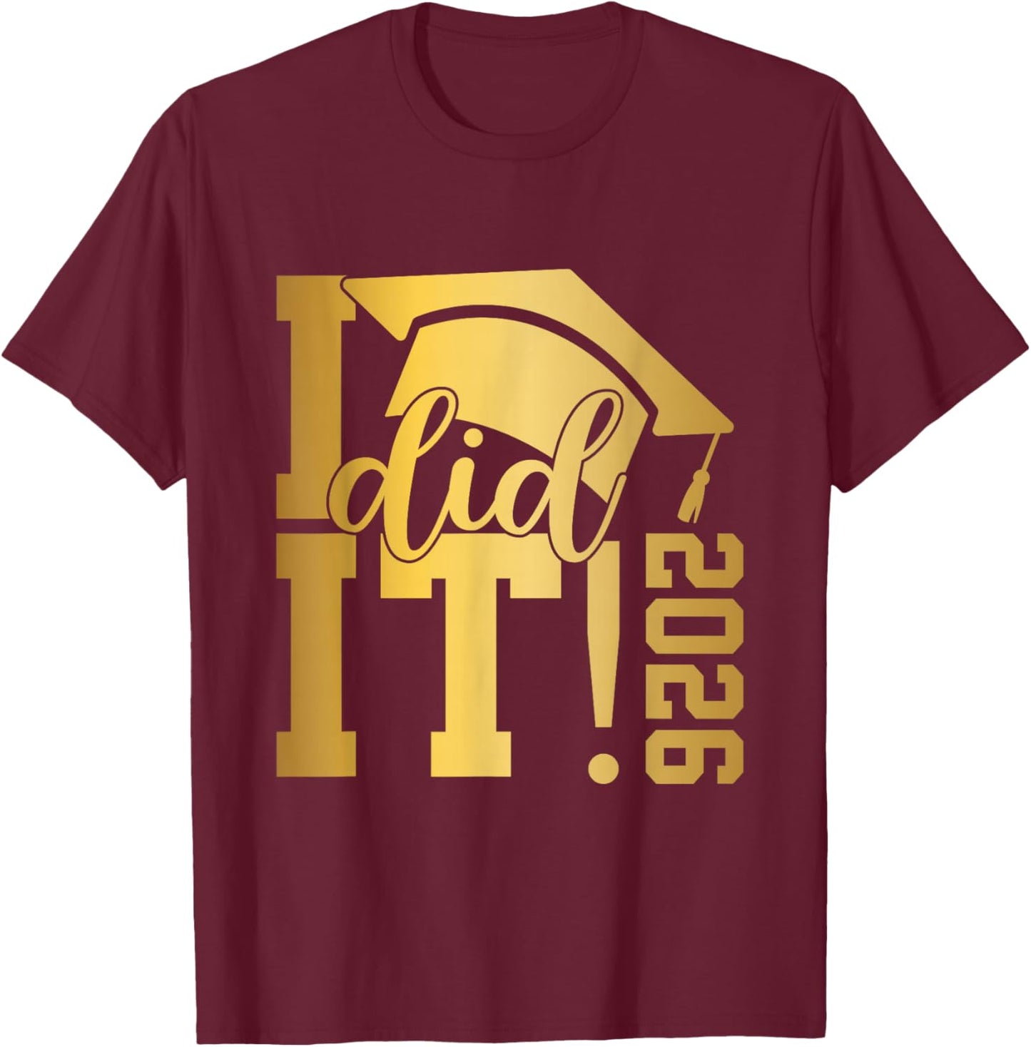 I Did It Graduation 2026 Graduate Class of 2026 Senior 26 T-Shirt - T-Shirt | Maroon