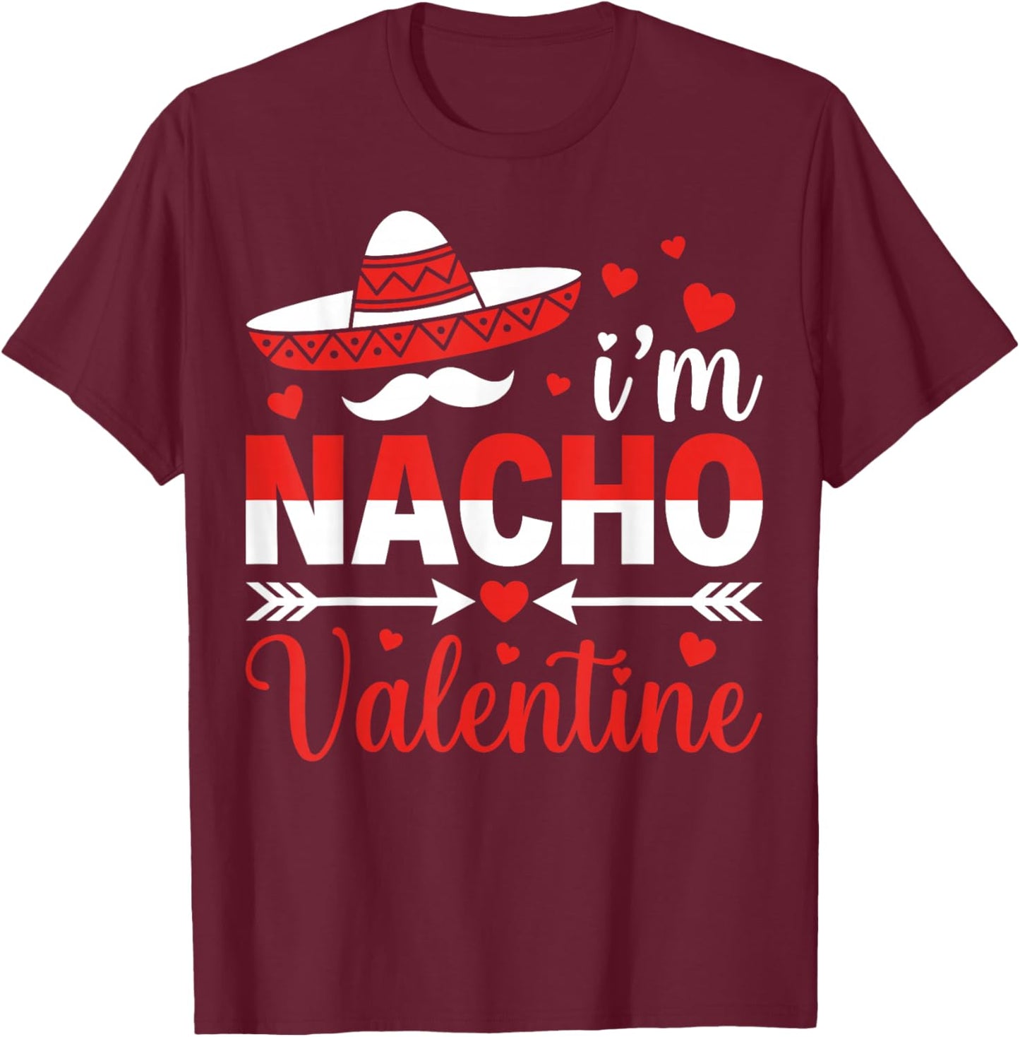I’m Nacho Valentine Mexican Food Couple Valentine’s Day T-Shirt - T-Shirt | Maroon
