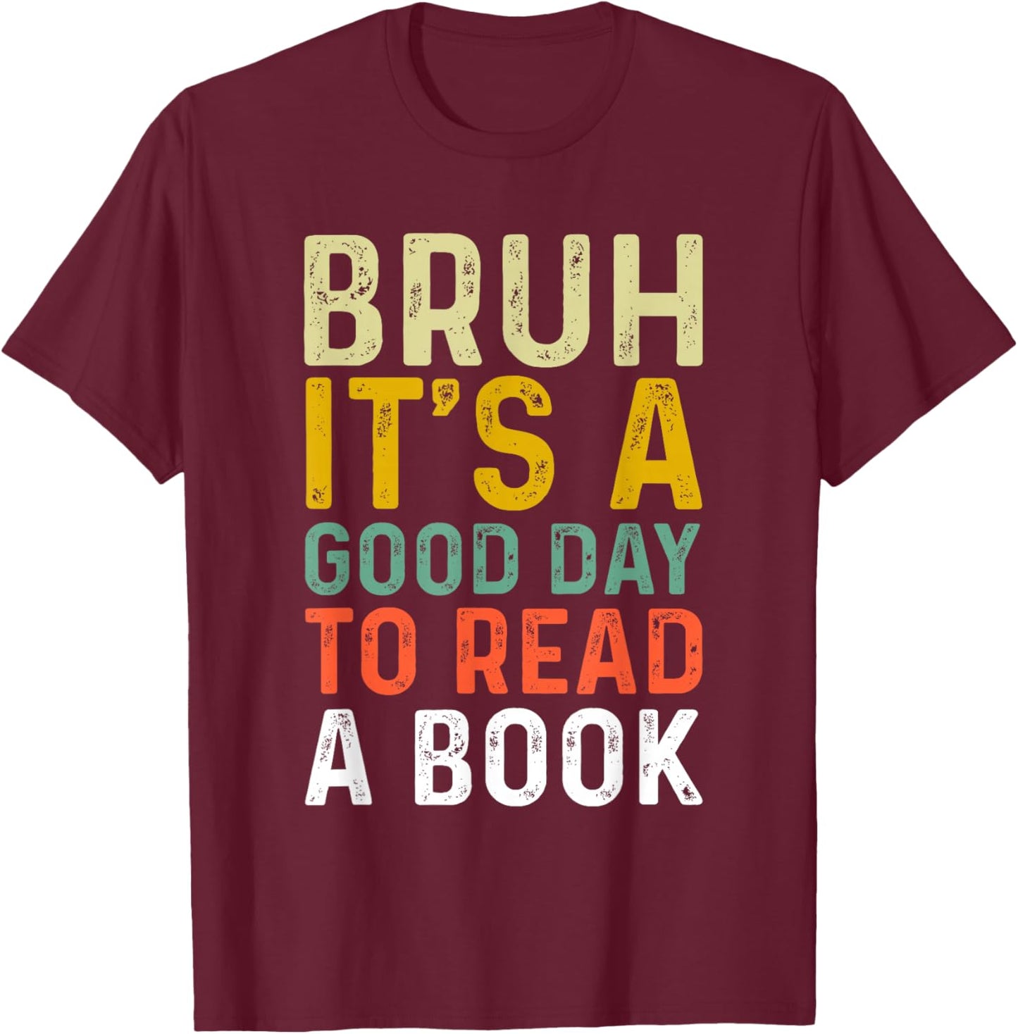 Bruh Its A Good Day to Read A Book Cool Reading Teacher Kids T-Shirt - T-Shirt | Maroon