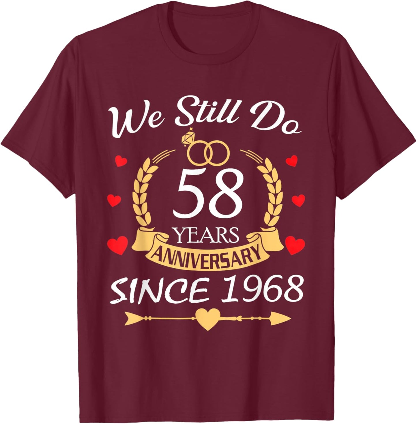 Couple Wedding We Still Do 58 Year Anniversary Since 1968 T-Shirt - T-Shirt | Maroon
