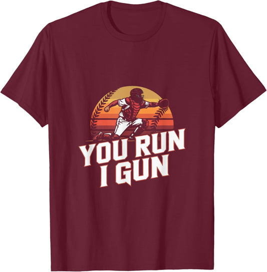 You Run I Gun Baseball Catcher Softball Player T-Shirt - T-Shirt | Maroon