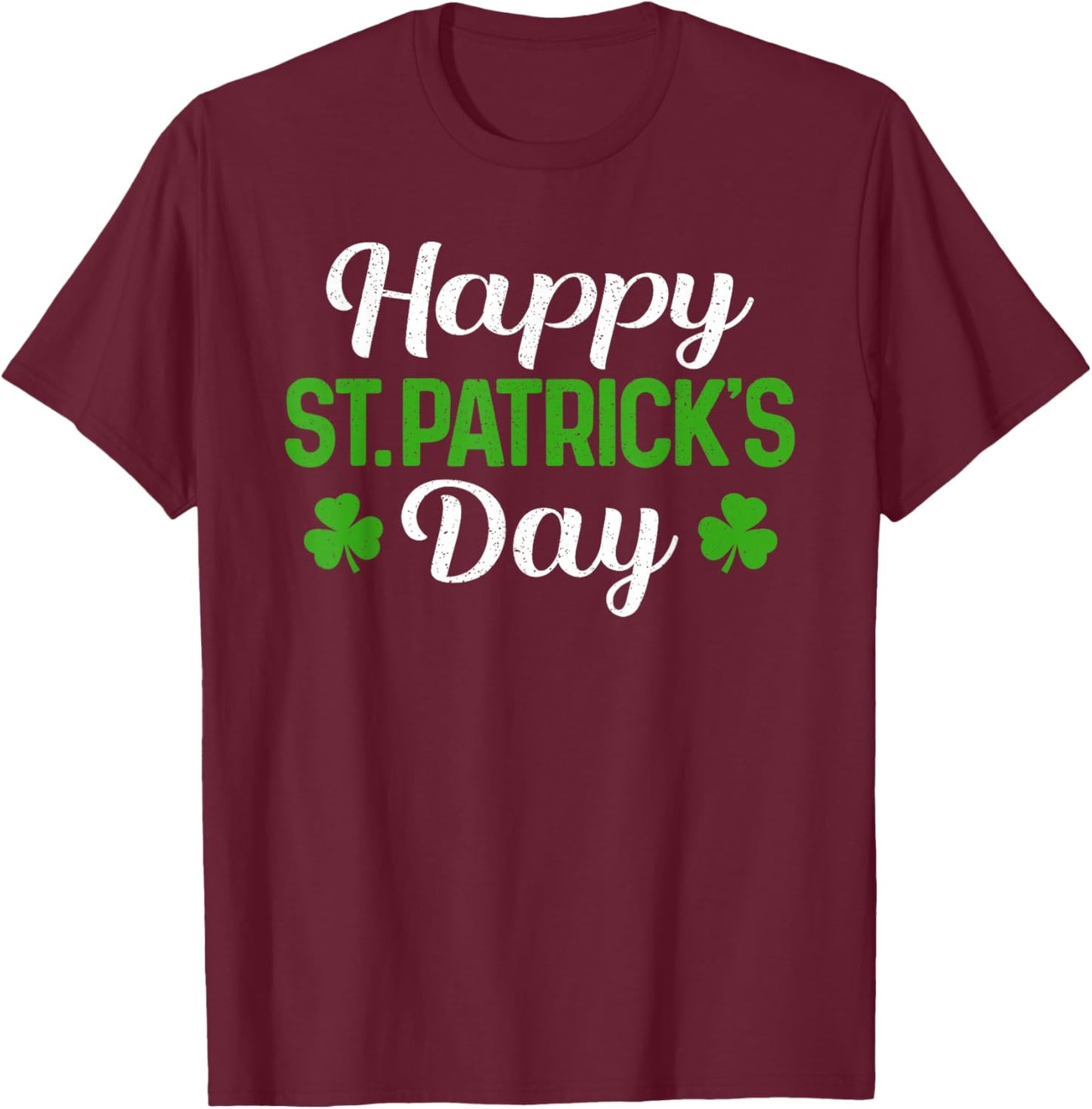 Happy St Patricks Day Shamrock Saint Paddys Pattys Men Women T-Shirt - T-Shirt | Maroon