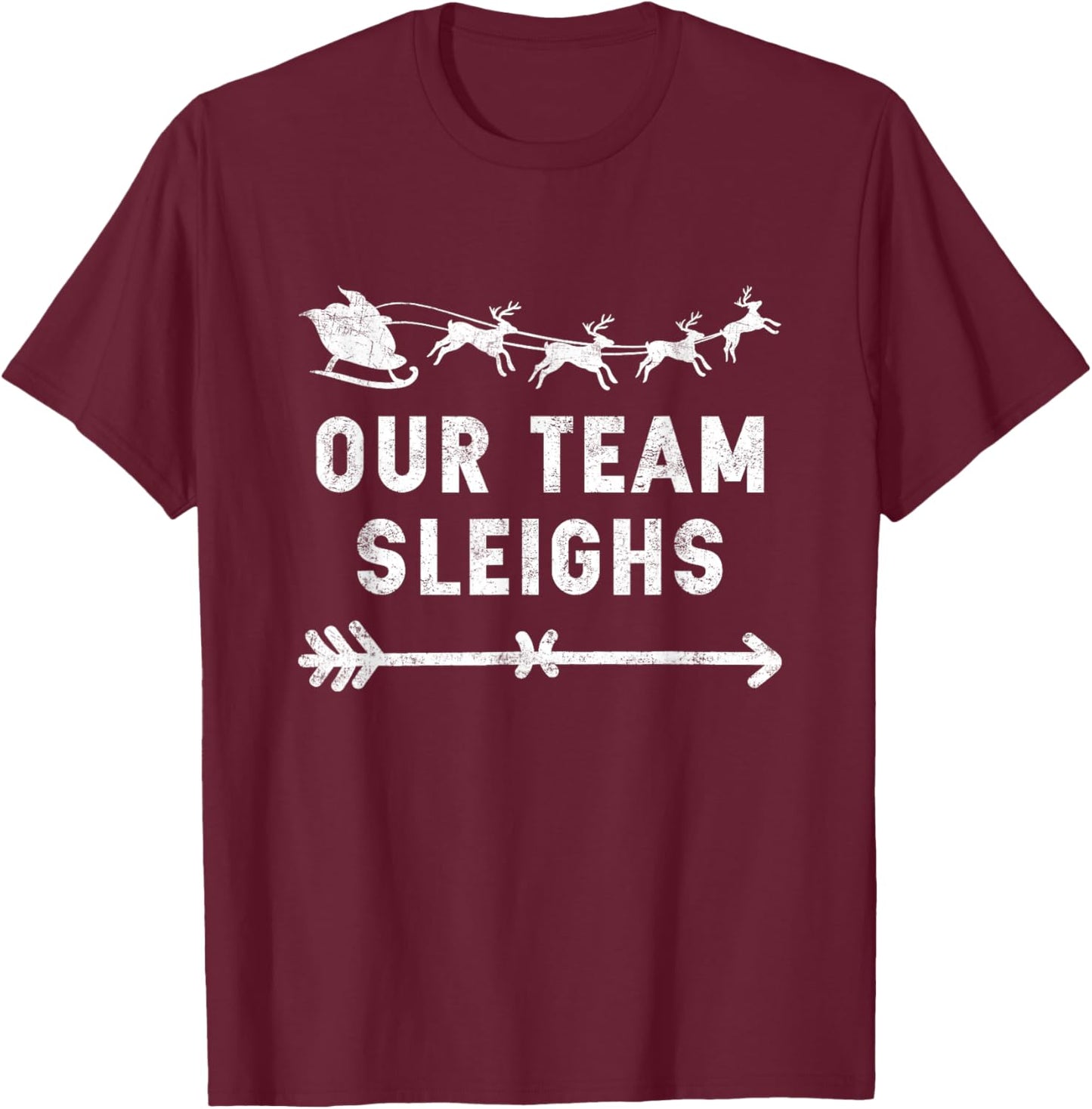 Our Team Sleighs Christmas Reindeers Santa's Workers Office T-Shirt - T-Shirt | Maroon