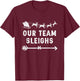 Our Team Sleighs Christmas Reindeers Santa's Workers Office T-Shirt - T-Shirt | Maroon