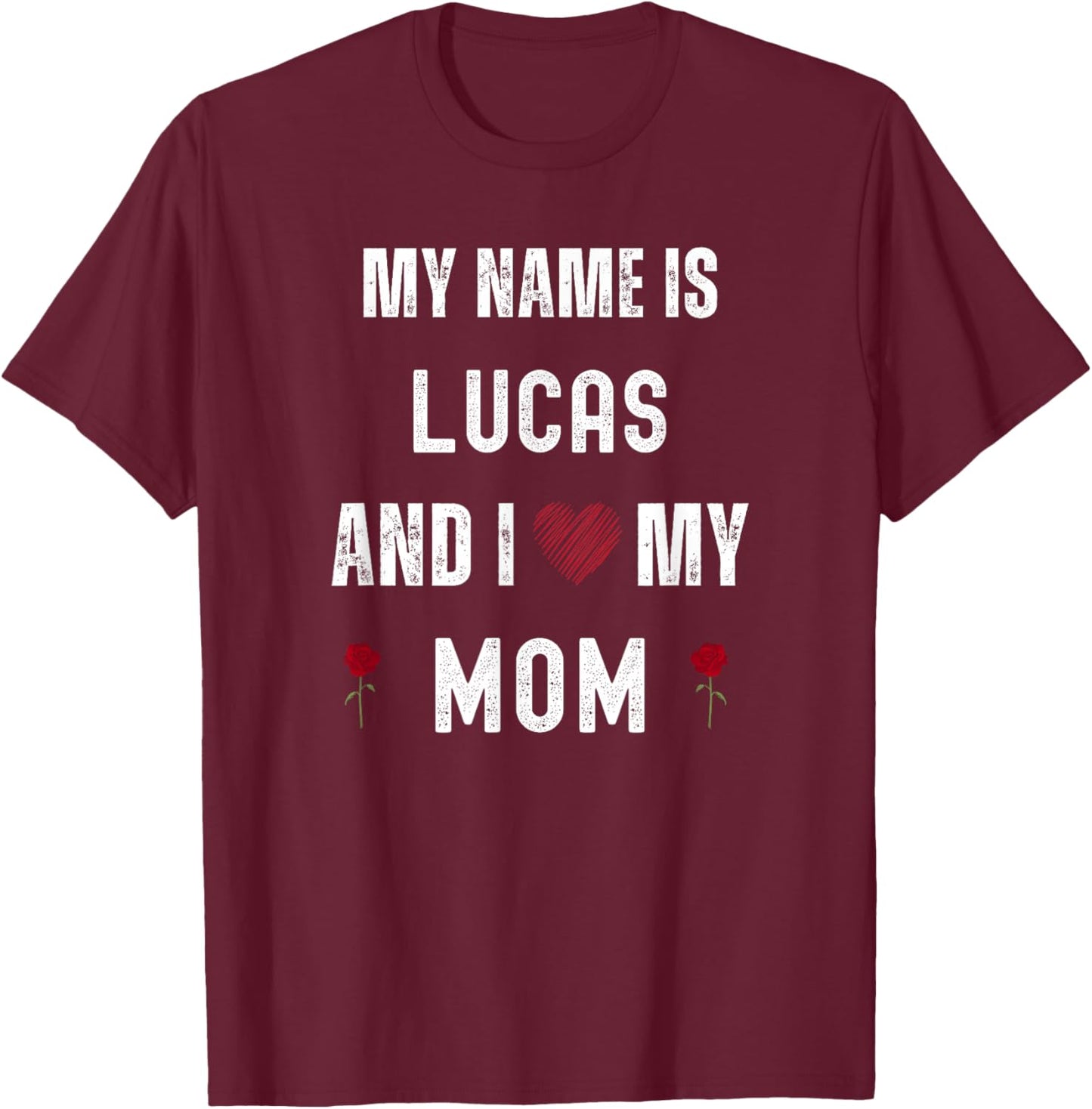 Lucas I Love My Mom Cute Personal Mother's Day T-Shirt - T-Shirt | Maroon