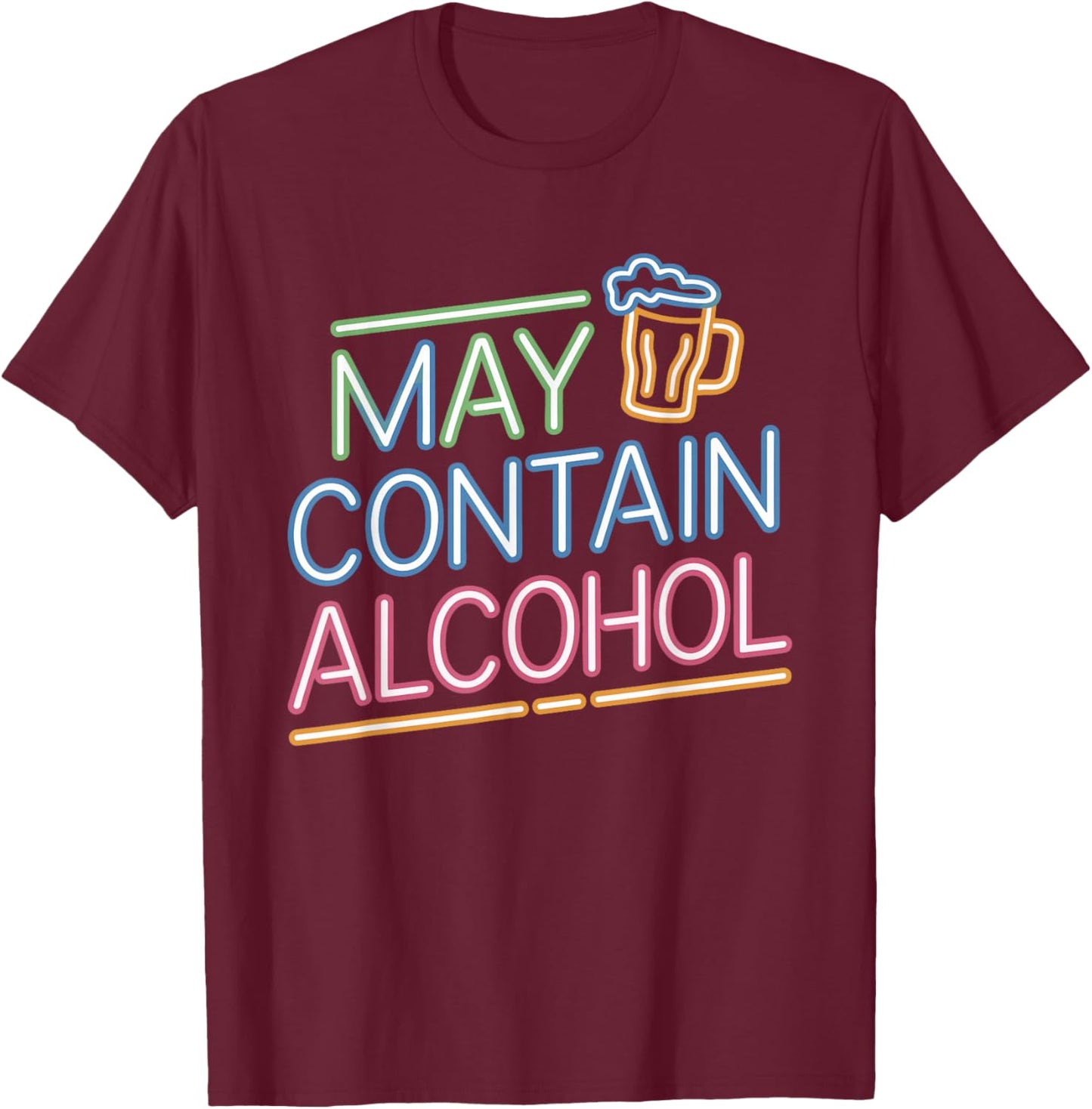 May Contain Alcohol Funny Drinking Disclaimer Humor Party T-Shirt - T-Shirt | Maroon