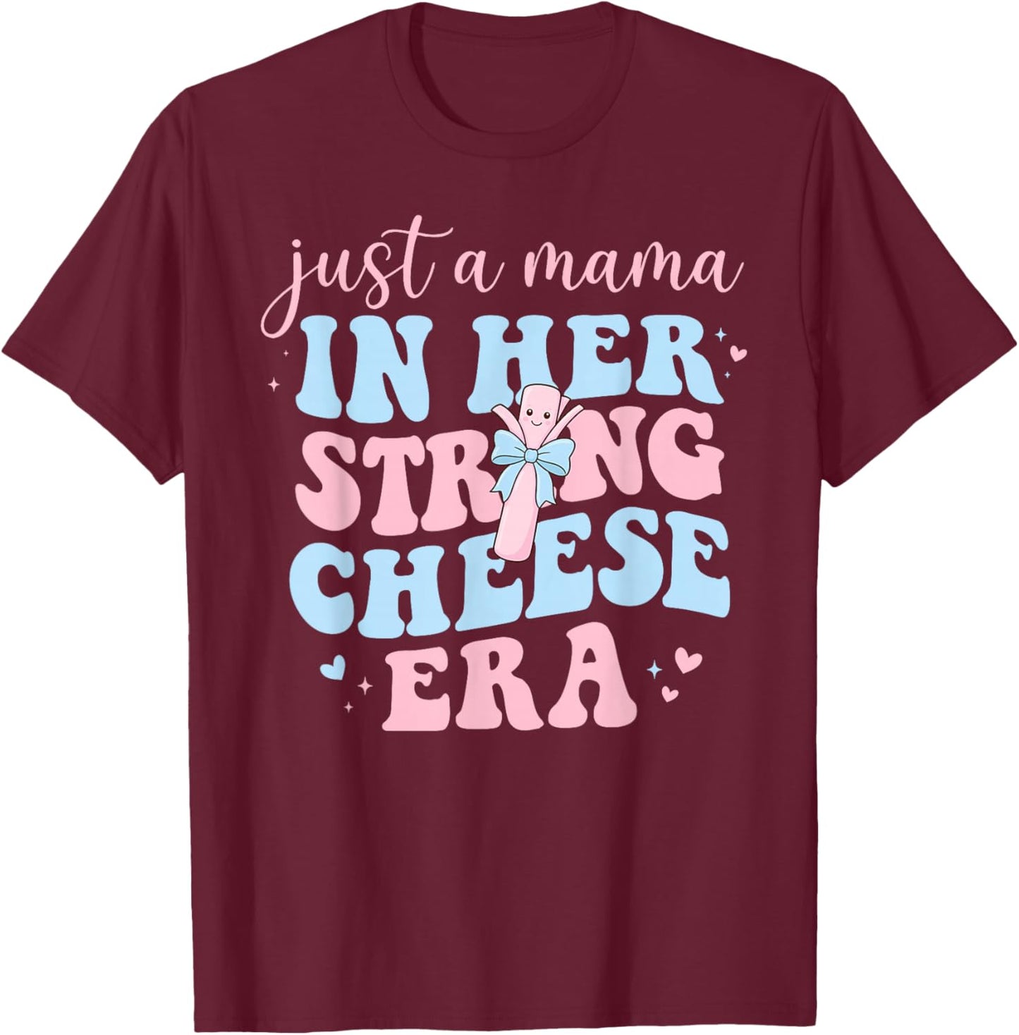 in My String Cheese Mama Era Mom Mothers Day T-Shirt - T-Shirt | Maroon