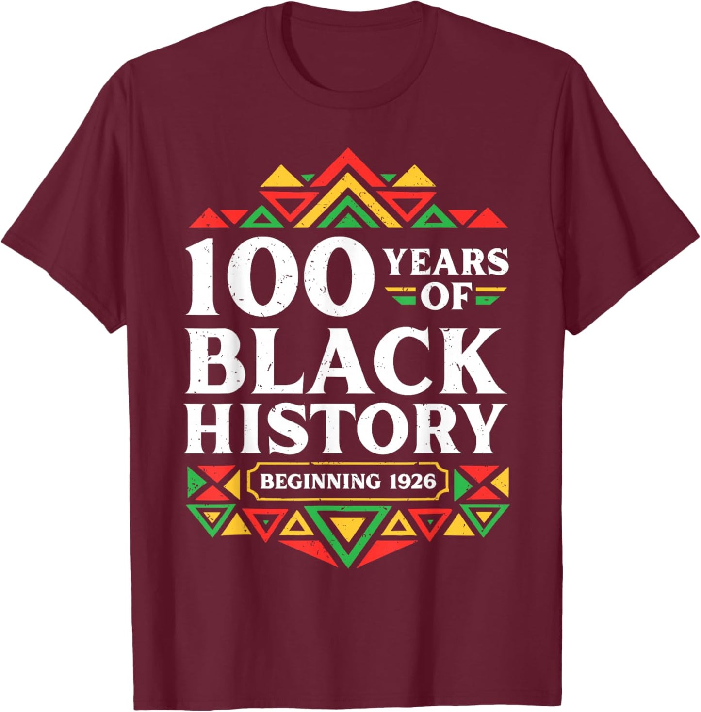 100 Years Black History Beginning 1926 Centennial Africa T-Shirt - T-Shirt | Maroon