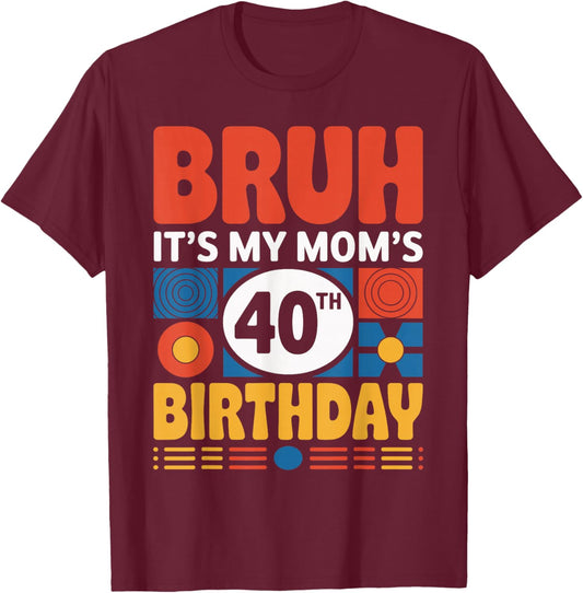 Bruh It's My Mom's 40th Birthday Retro Style 1960s T-Shirt - T-Shirt | Maroon