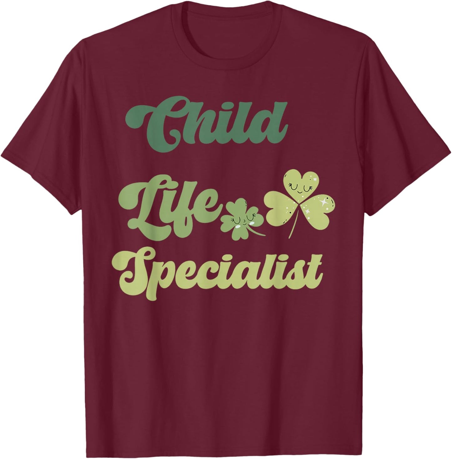 Cute Child Life Specialist St Patricks Day CCLS CLS Shamrock T-Shirt - T-Shirt | Maroon
