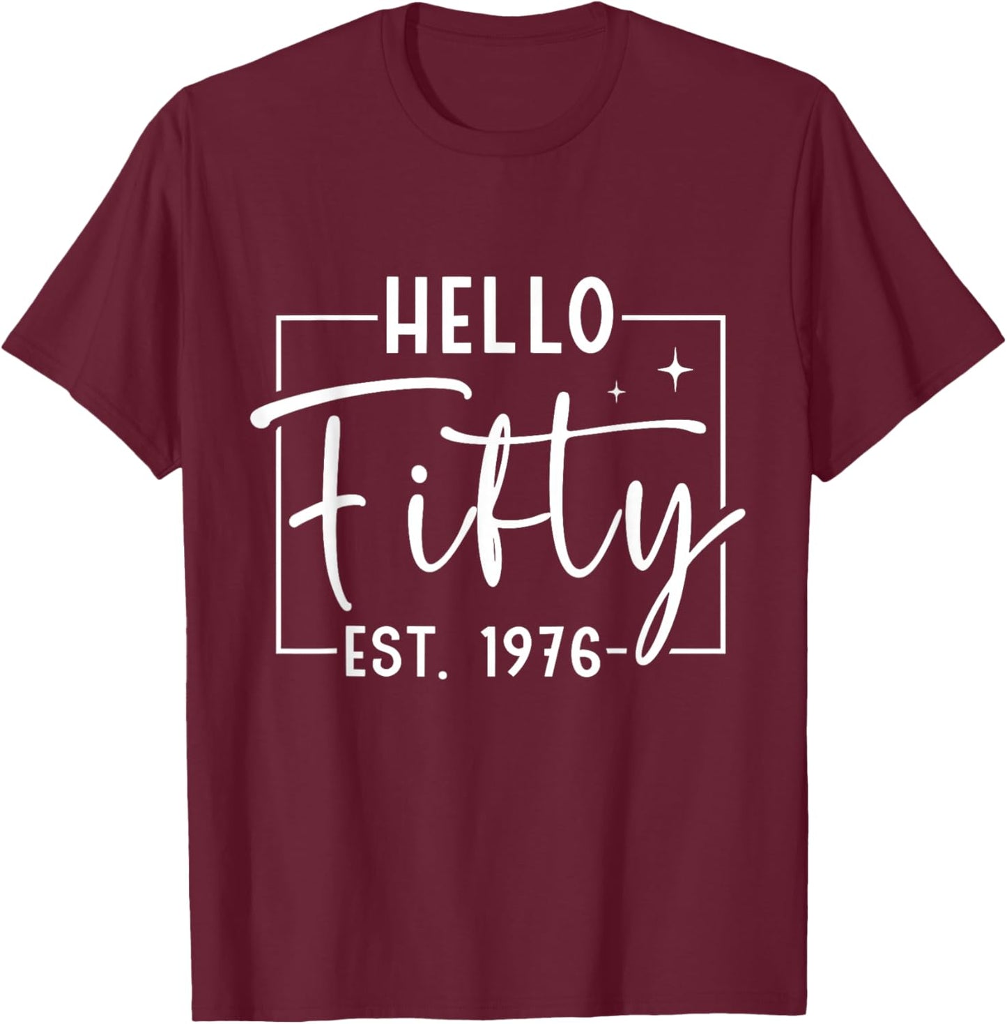 Hello Fifty Est 1976 50 Years Old 50th Birthday T-Shirt - T-Shirt | Maroon