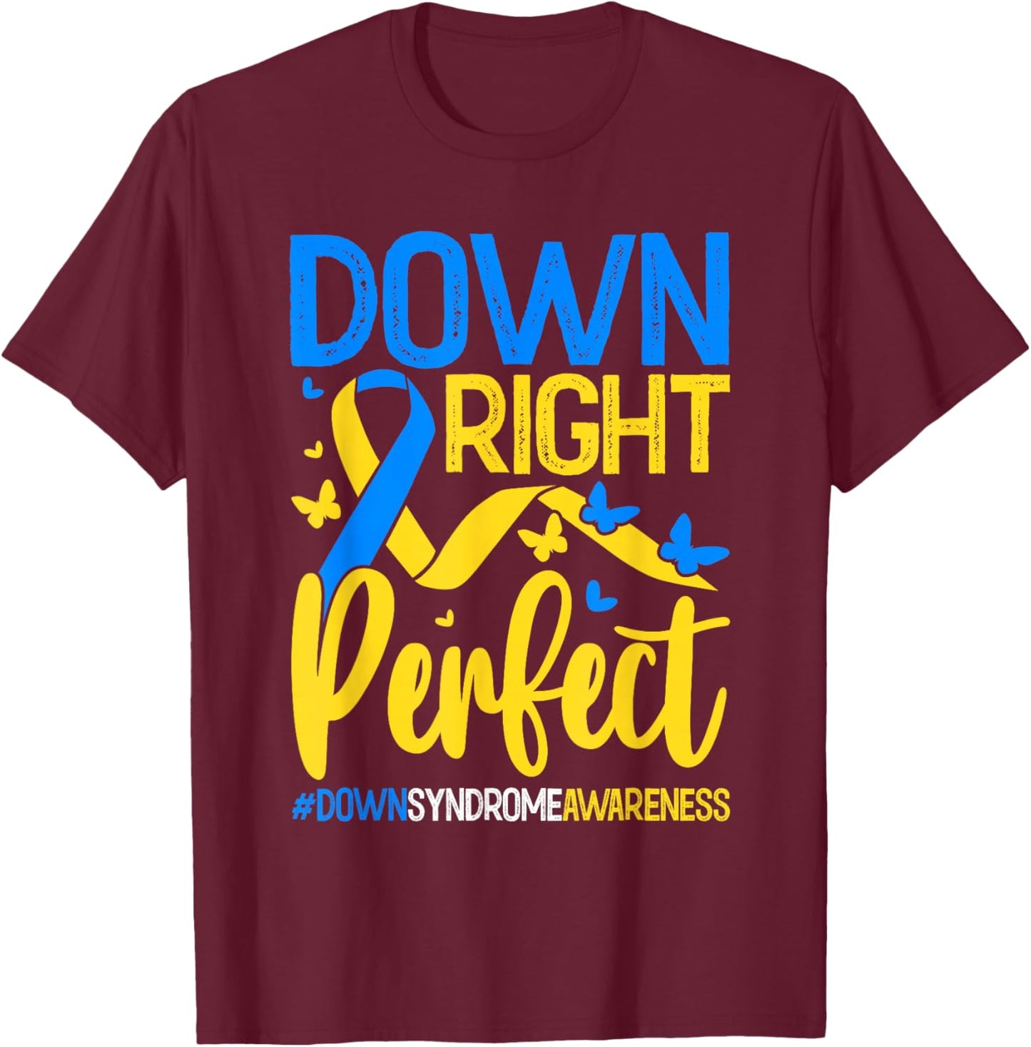 Down Right Perfect Down Syndrome Awareness Men Women Kids T-Shirt - T-Shirt | Maroon