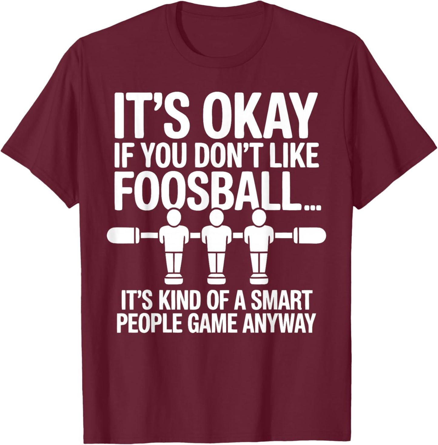 Funny Foosball Table Soccer Play Foosball Player T-Shirt - T-Shirt | Maroon