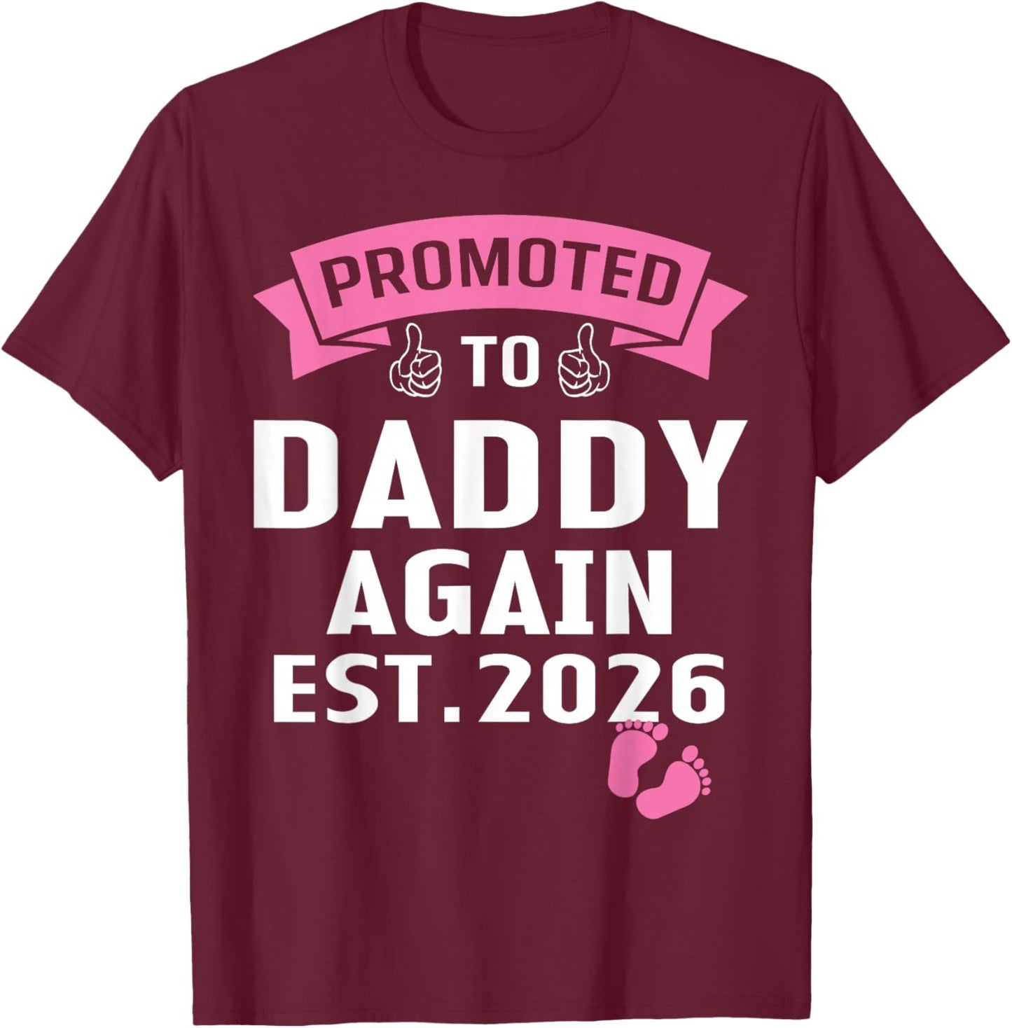 Daddy Again 2026 Promoted to Dad Again Est. 2026 It's A Girl T-Shirt - T-Shirt | Maroon