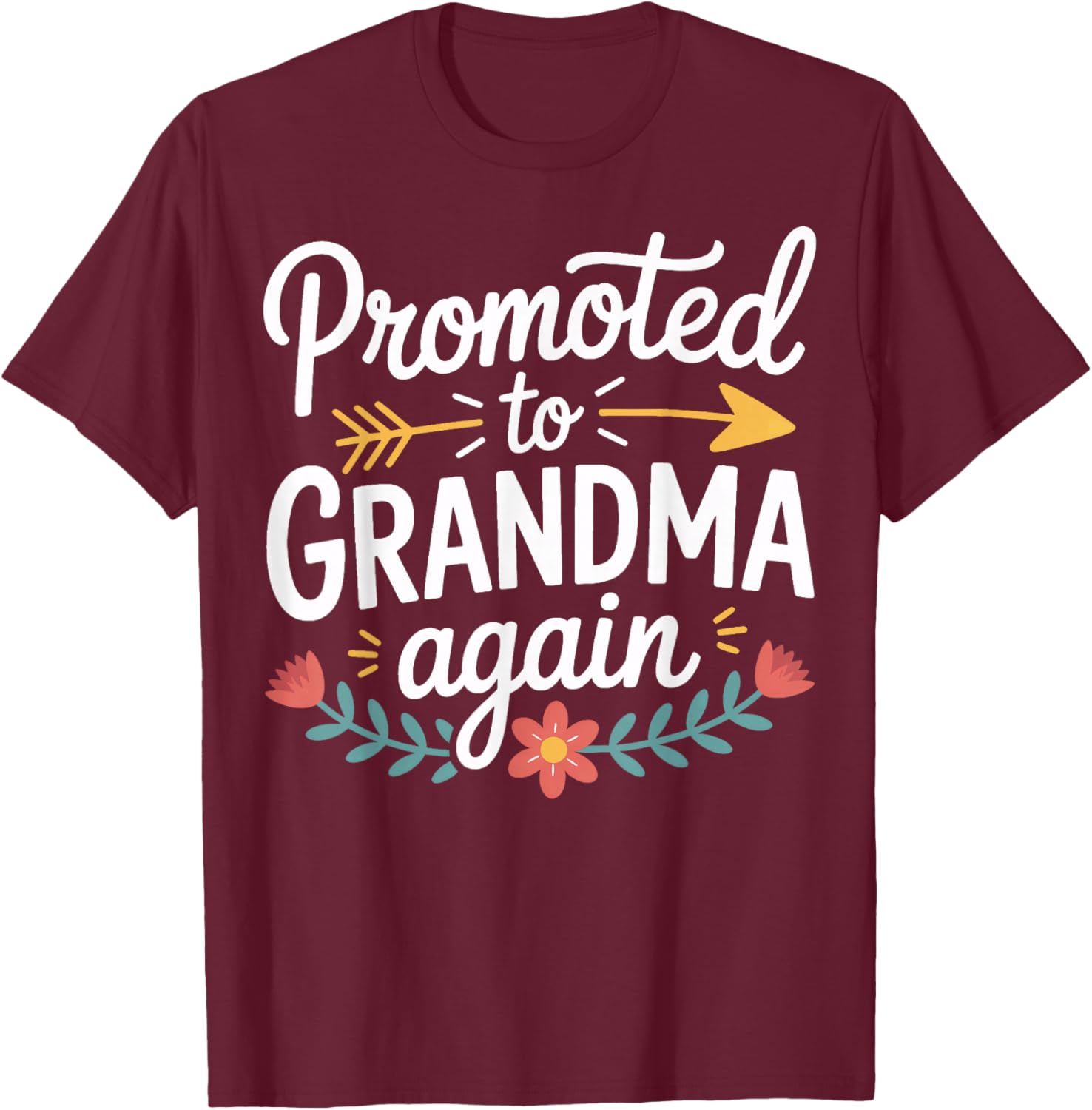 Funny Promoted to Grandma Again Baby Announcement T-Shirt - T-Shirt | Maroon