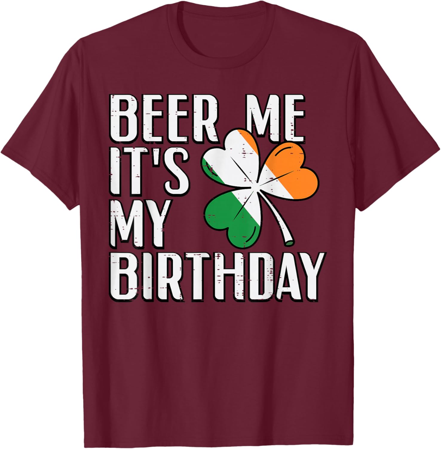 St Patricks Day Me Its My Birthday Saint Pattys Men Women T-Shirt - T-Shirt | Maroon