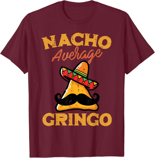 Nacho Average Gringo Funny Mexican Food Pun Men Women Kids T-Shirt - T-Shirt | Maroon