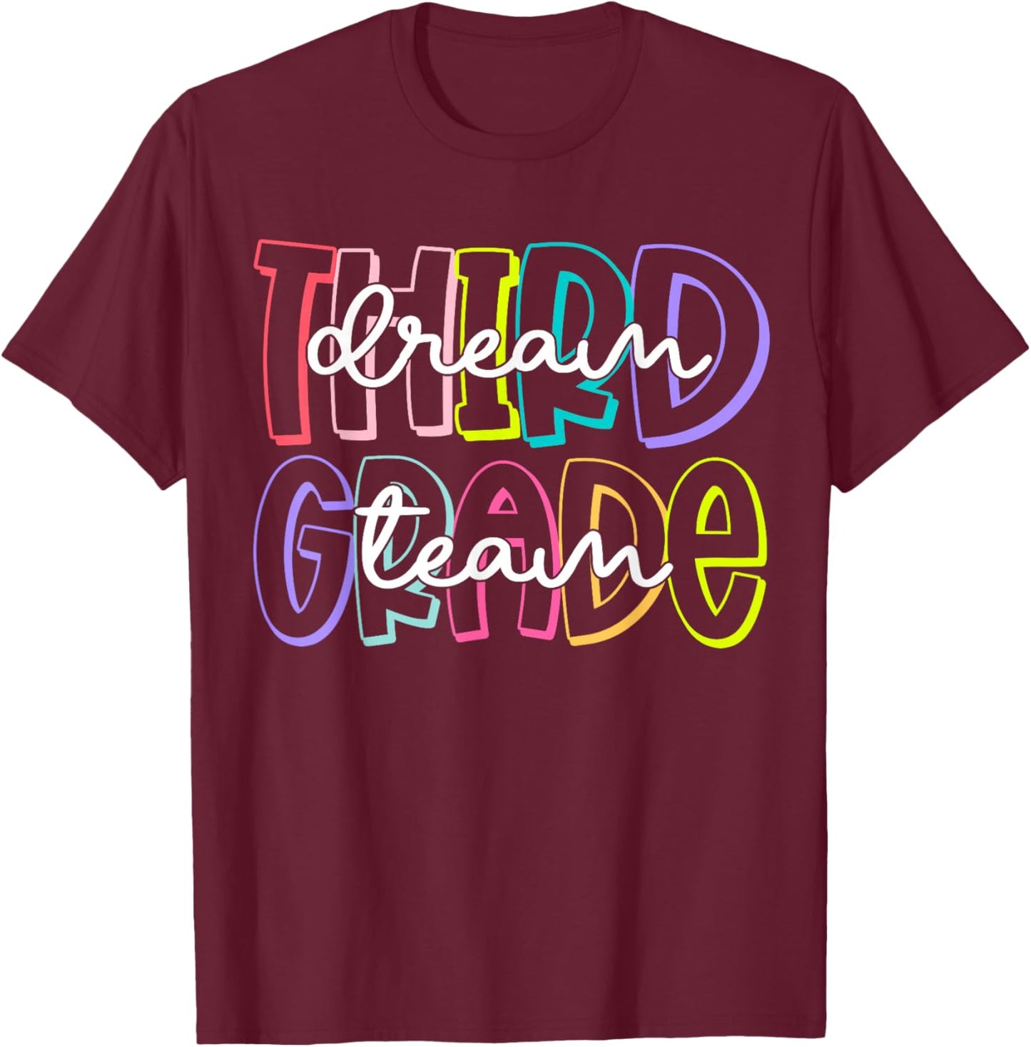 Third Grade Dream Team 3rd Grade Teacher First Day of School T-Shirt - T-Shirt | Maroon