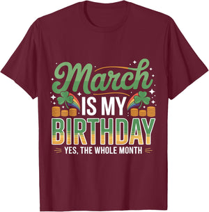 March is My Birthday Yep The Whole Month St. Patricks Day T-Shirt - T-Shirt | Maroon