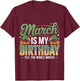 March is My Birthday Yep The Whole Month St. Patricks Day T-Shirt - T-Shirt | Maroon