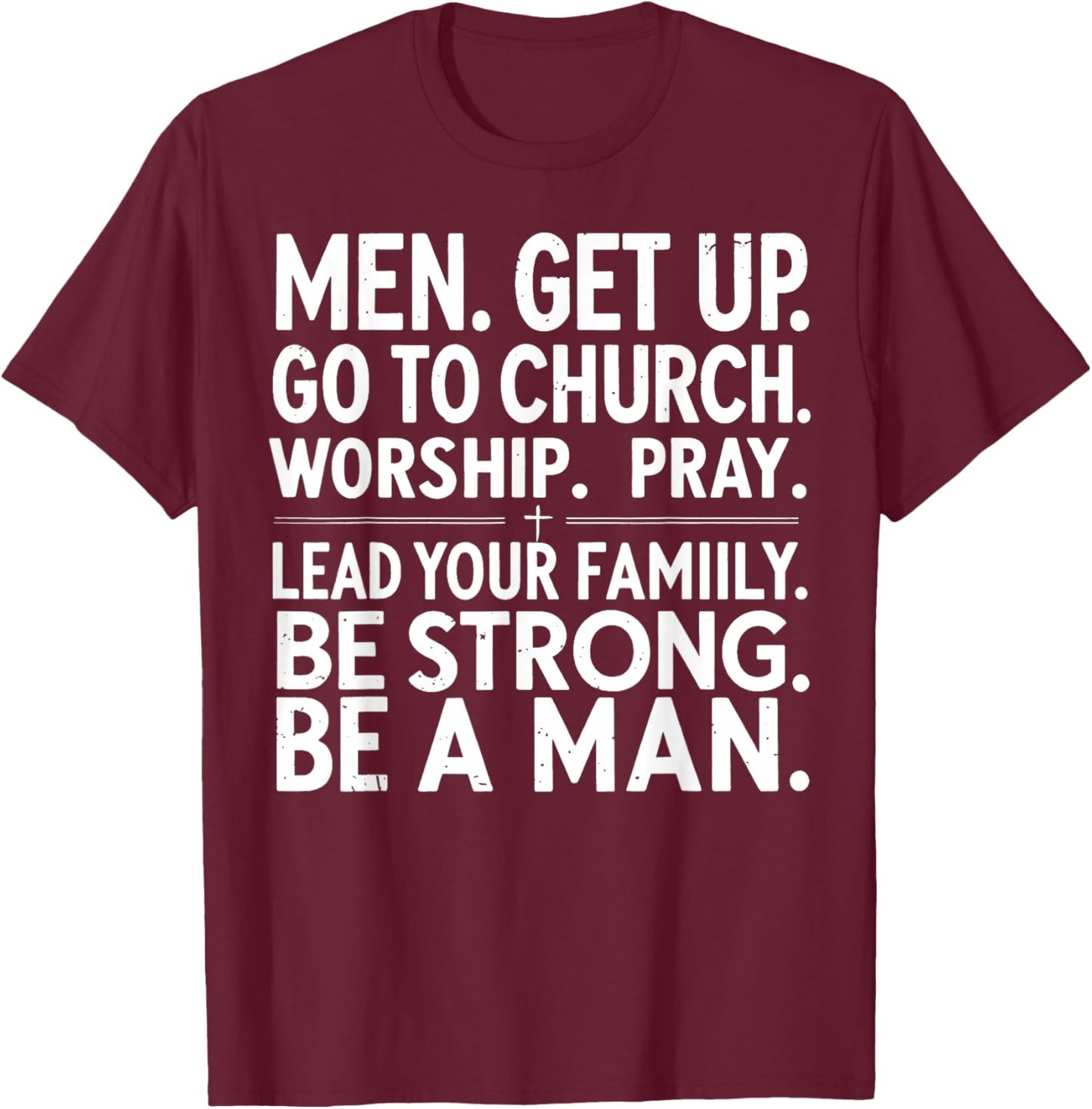 Men Get Up Go to Church Worship Pray Lead Your Family T-Shirt - T-Shirt | Maroon