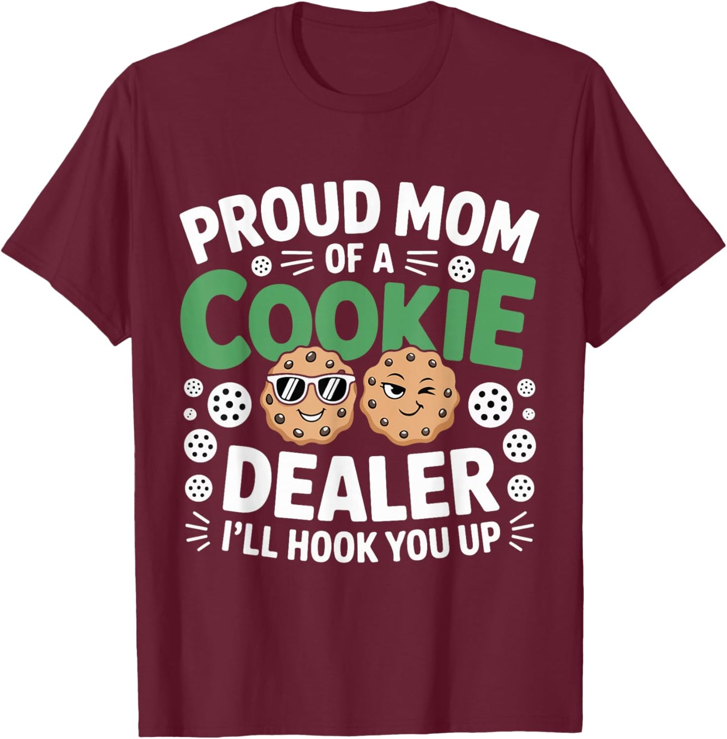 Proud Cookie Dealer Mom Funny Baking Mama Dessert Humor T-Shirt - T-Shirt | Maroon