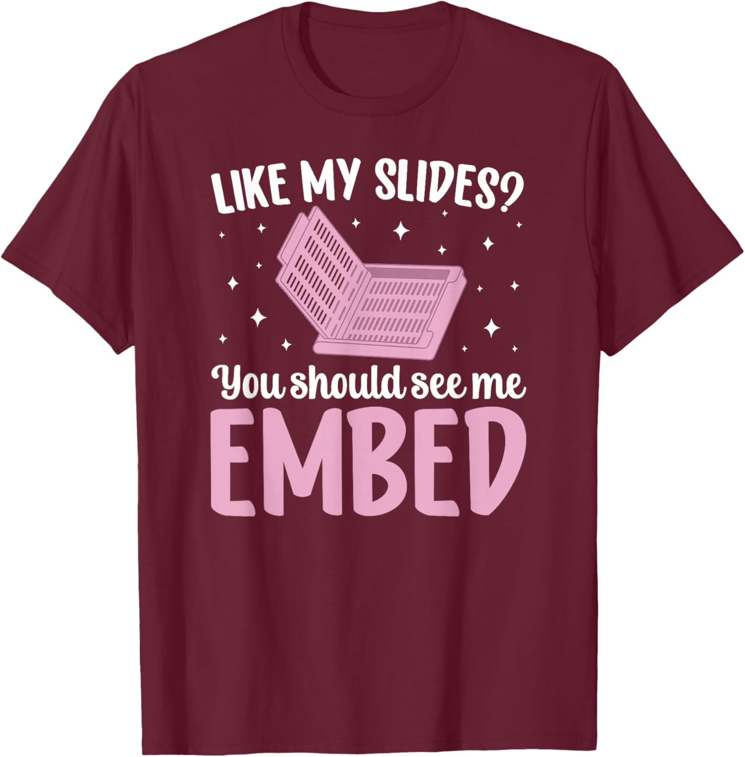 You Should See Me Embed Histology Technician Histo Tech T-Shirt - T-Shirt | Maroon