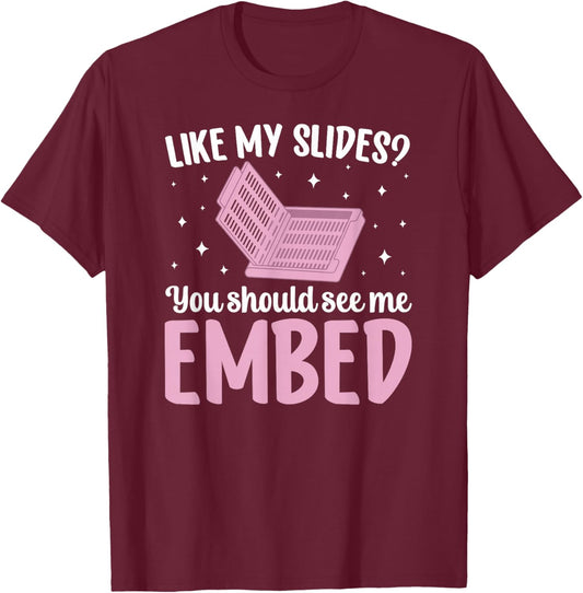 You Should See Me Embed Histology Technician Histo Tech T-Shirt - T-Shirt | Maroon