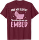 You Should See Me Embed Histology Technician Histo Tech T-Shirt - T-Shirt | Maroon