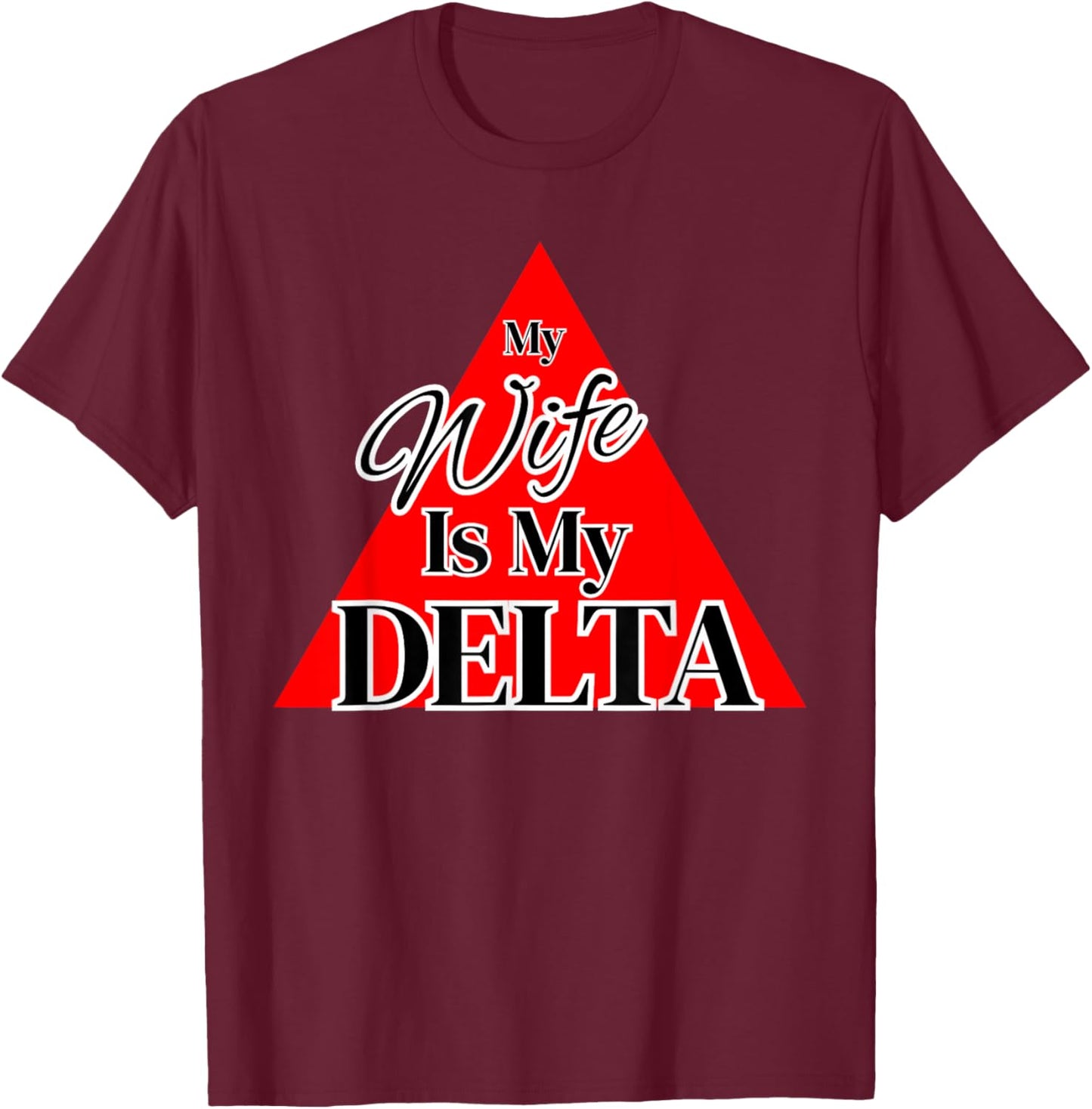 My Wife is My Delta - Red Triangle - Proud Husbands Spouse T-Shirt - T-Shirt | Maroon