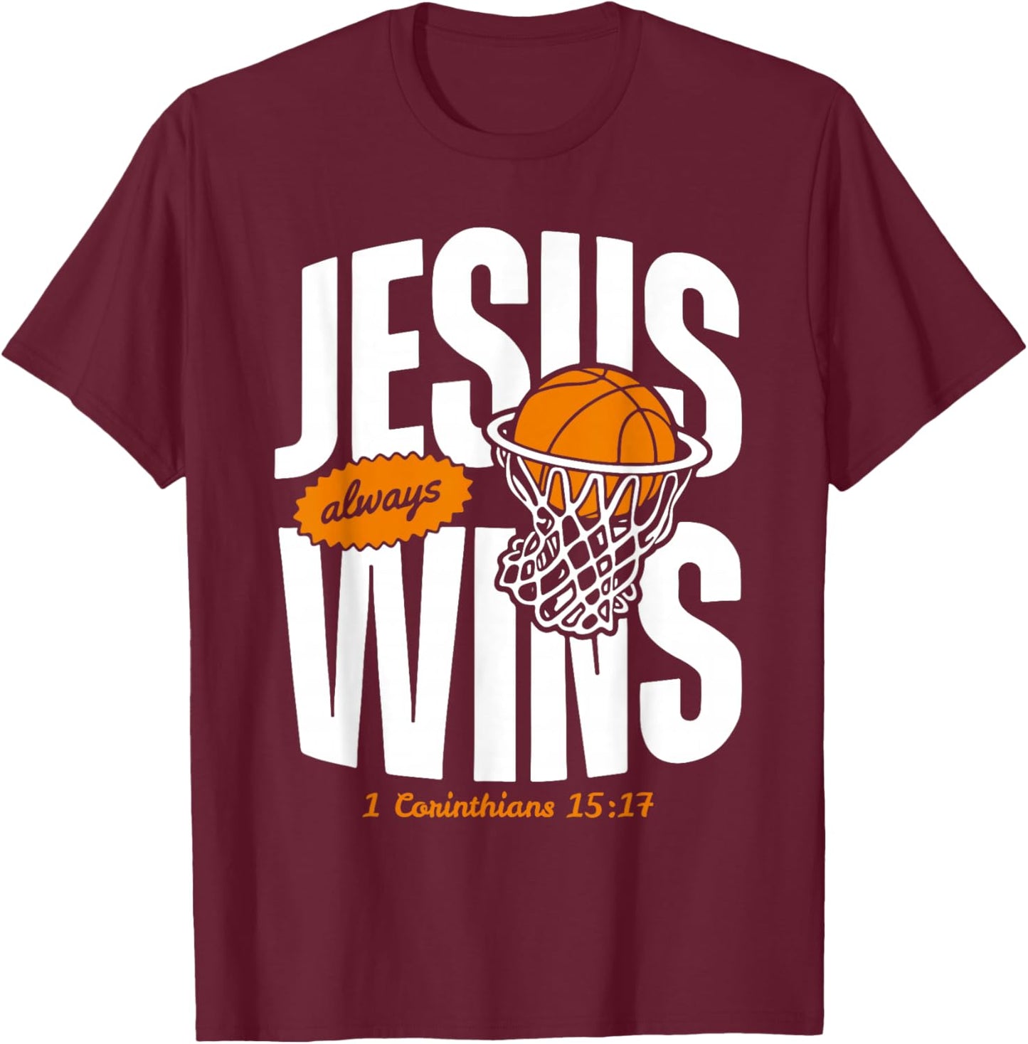 Jesus Always Wins Christian Basketball Bible Verse T-Shirt - T-Shirt | Maroon