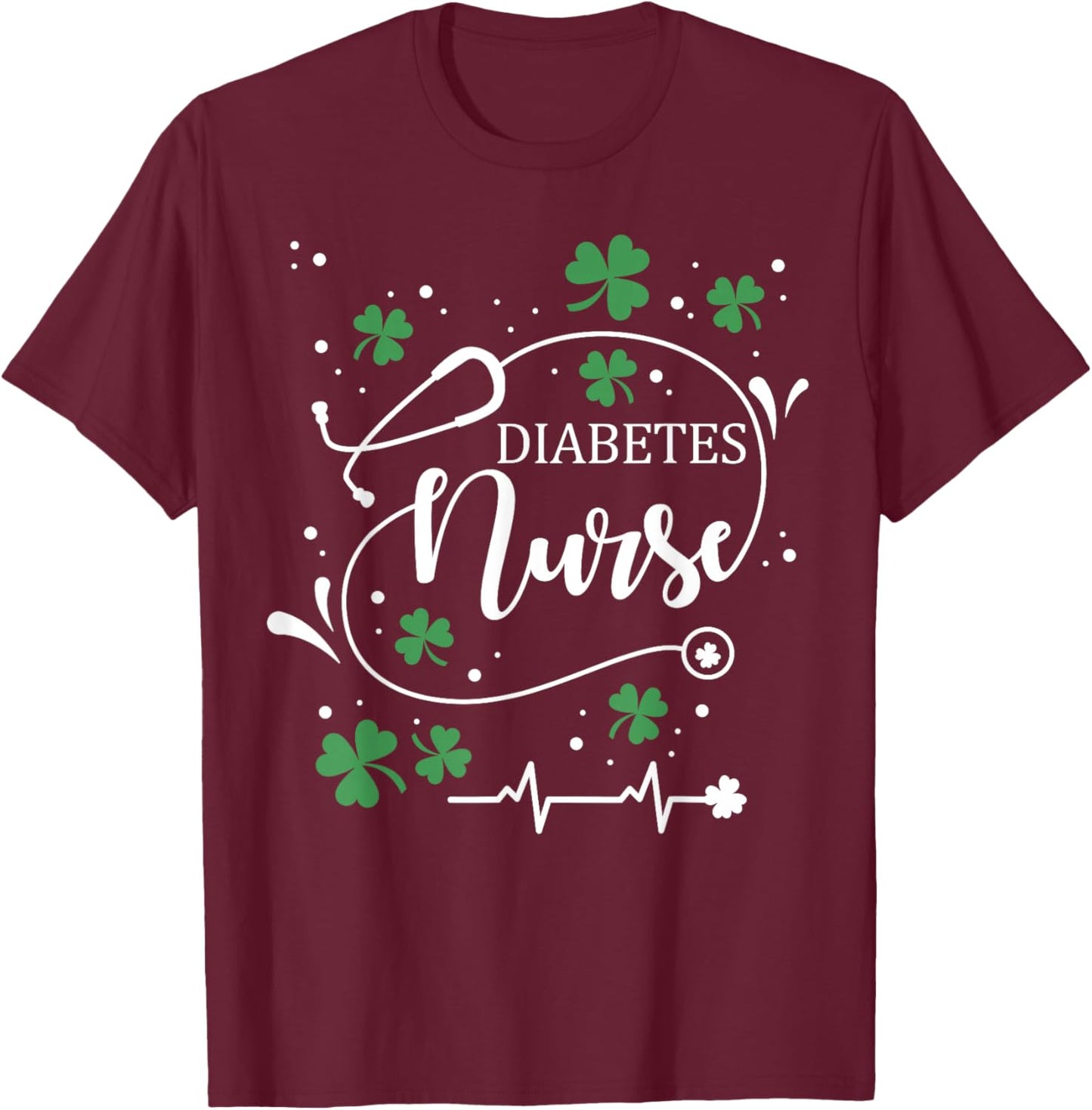 St Patrick's Day Diabetes Nurse Irish Shamrock St Paddy T-Shirt - T-Shirt | Maroon
