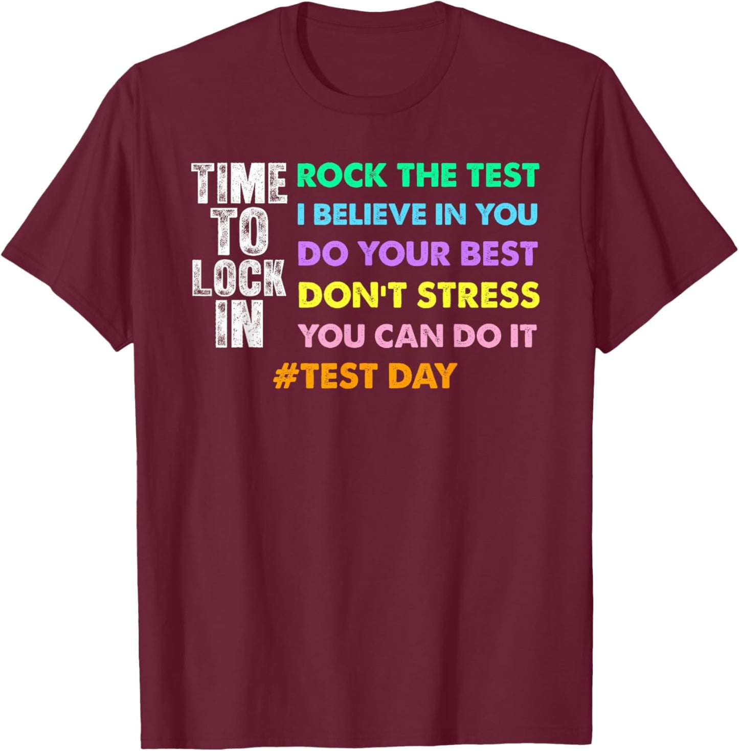 Time to Lock in Test Day You Got This Teachers Students T-Shirt - T-Shirt | Maroon