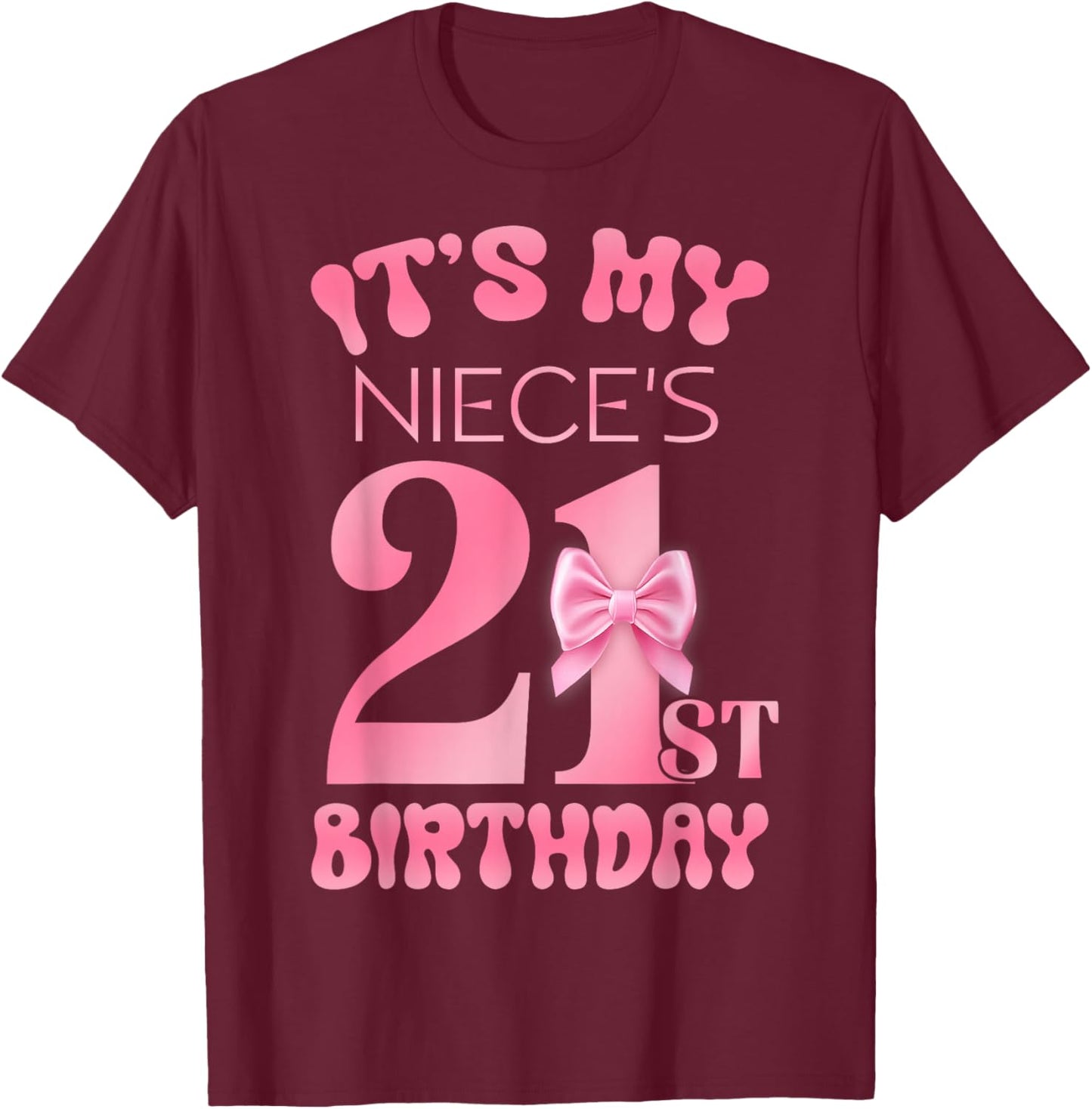 It's My Niece's 21st Birthday Girl Pink Party Themes T-Shirt - T-Shirt | Maroon