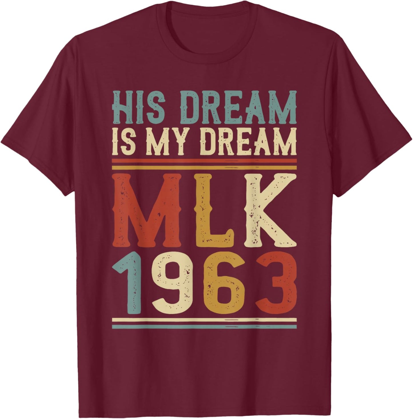 His Dream is My Dream MLK Day Black History Month T-Shirt - T-Shirt | Maroon
